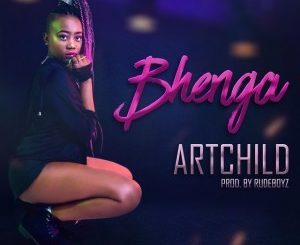 Artchild – Bhenga (Prod. RudeBoyz)