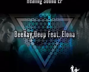 BEEKAY DEEP – HEALING SOUND (THE SMOOTH AGENT AFROTECH REMIX) FT. ELONA