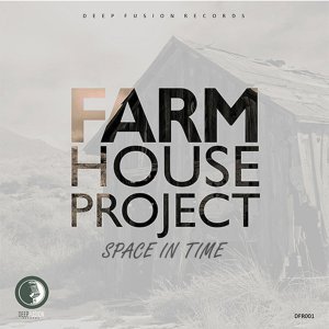 Farm House Project - Space In Time (Main Mix)