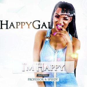 DJ Happygal - I’m Happy Ft. Professor & Speedy