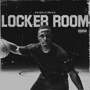 ALBUM: Dribble2much - Locker Room (Zip File)