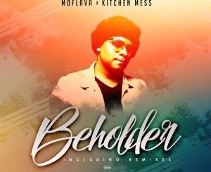 Mo Flava – Beholder Ft. Kitchen Mess