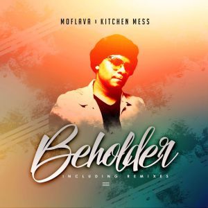 Mo Flava – Beholder Ft. Kitchen Mess