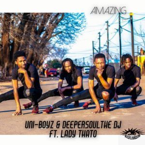 Uni-Boyz & Deepersoulthe DJ - Amazing Ft. Lady Thato