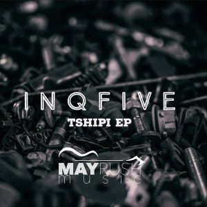 EP: InQfive – Tshipi (Zip File)