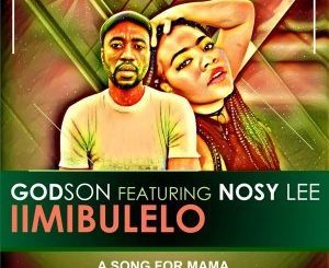 GodSon - iimibulelo (A Song For Mama) Ft. Nosy Lee