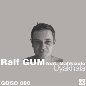 Ralf GUM - Uyakhala (Ralf GUM Dub) Ft. Mafikizolo