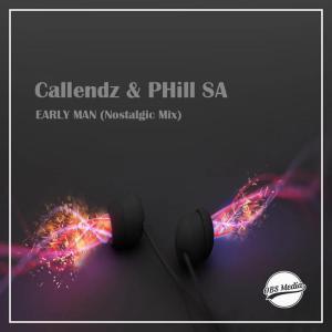 Callendz & PHill SA – Early Man (Nostalgic Mix)