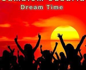 ALBUM: Camblom Subaria – Dream Time LP (Zip file)