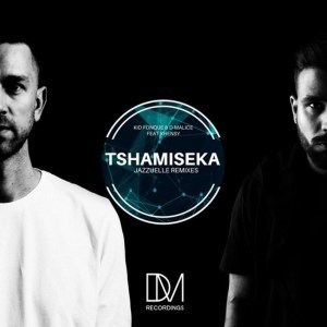 D-Malice, Khensy & Kid Fonque - Tshamiseka (Jazzuelle Remix)