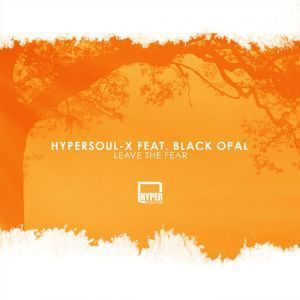 HyperSOUL-X – Leave The Fear (Afro HT) Ft. Black Opal