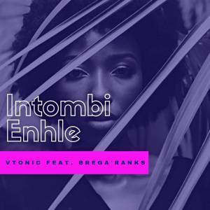 VTonic feat. Brega’Ranks - Intombi Enhle (Original Mix)