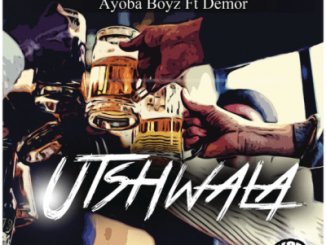 Ayoba Boys – Utshwala Ft. Demor