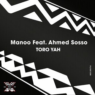 Manoo – Toro Yah (Original Mix) Ft. Ahmed Sosso 