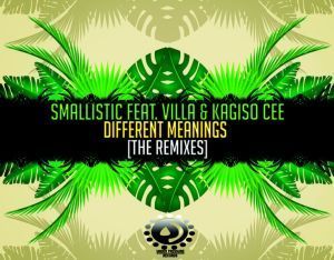 Smallistic, Villa & Kagiso Cee – Different Meanings (104 BPM’s Interpretation) 11th May 2019