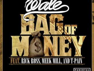 Wale Ft. Rick Ross, Meek Mill & T-Pain – Bag of Money