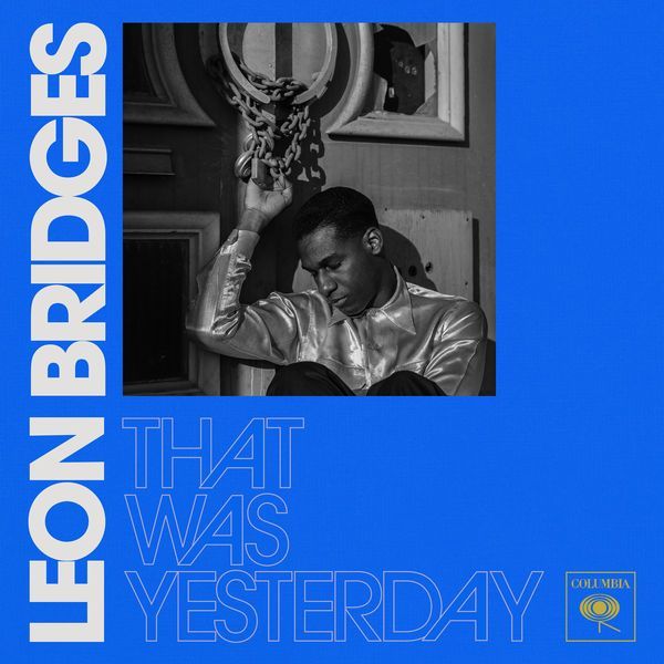 Leon Bridges – That Was Yesterday