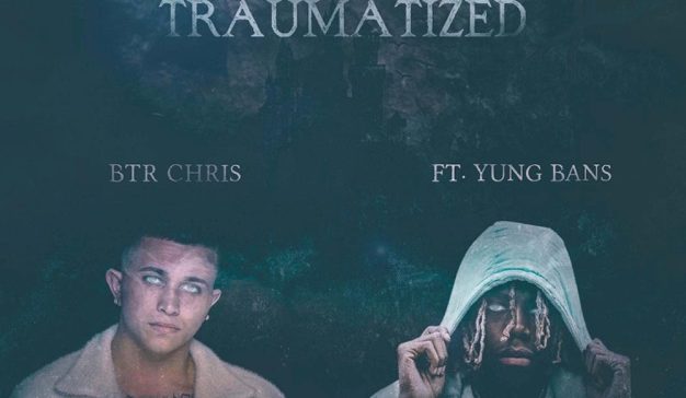 BTR – ChrisTraumatized Ft. Yung Bans