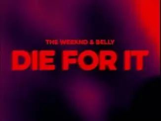 The Weeknd – Die For It (feat. Belly)