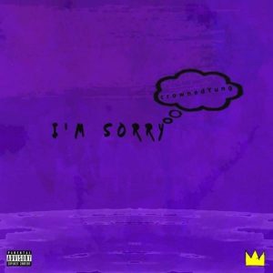 CrownedYung – I’m Sorry