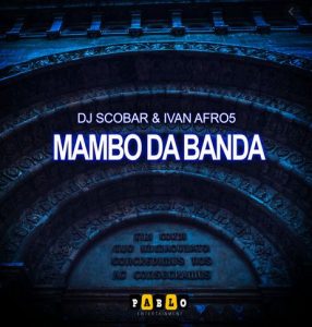 DJ Scobar & Ivan Afro5 – Mambo Da Banda