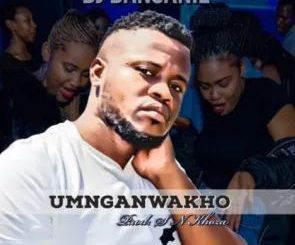 Dj Dansanie – Umnganwakho