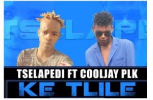 Ke Rile – Tselapedi Ft. Cooljay Plk