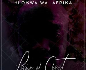 Hlokwa Wa Afrika – Passion of Christa