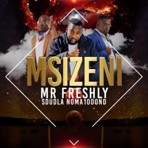 Mr Freshly – Msizeni Ft. Sdudla Noma1000