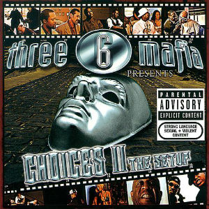 ALBUM: Three 6 Mafia - Choices II (The Setup)