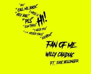 WILLY CARDIAC FT ERIC BELLINGER – FAN OF ME