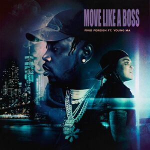 Fivio Foreign – Move Like A Boss (feat. Young M.A)