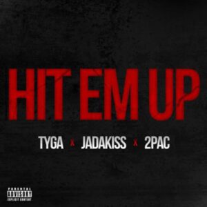 Tyga Ft. 2Pac & Jadakiss – Hit Em Up