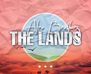 Afro Brotherz – The Lands