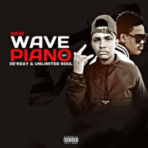 De’KeaY – New Wave Piano Ft. Unlimited Soul