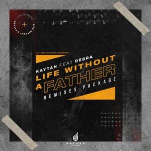 Kaytah, Debra – Life Without A Father (KingDonna Afro Remix)