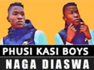 Phusi Kasi Boys – Naga Diaswa