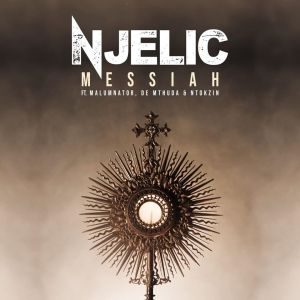 Njelic – Messiah Ft. MalumNator, De Mthuda & Ntokzin