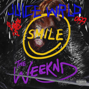 Juice WRLD & The Weeknd - Smile