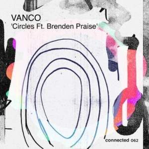 Vanco – Circles Ft. Brenden Praise (Original Mix)