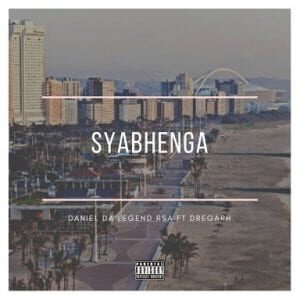 Daniel Da Legend RSA – Syabhenga Ft. Dregarh