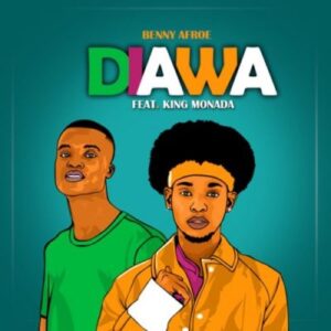 Benny Afroe – Diawa Ft. King Monada