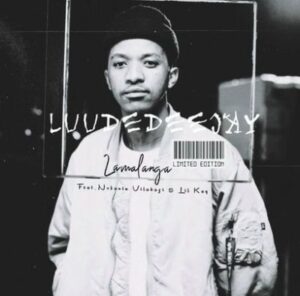 LuuDedeejay – lamalanga Ft. Nobantu Vilakazi & Lil Kay