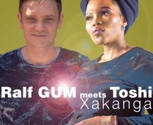 Ralf Gum – Xakanga Ft. Toshi