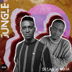 dj lag – jungle ft. nota