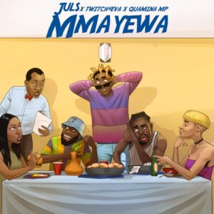 Juls, Twitch 4EVA & Quamina Mp – Mmayewa