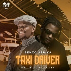 Senzo Afrika – Taxi Driver Ft. Focalistic