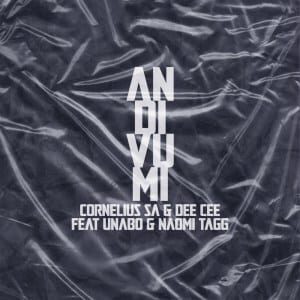 Cornelius SA – Andivumi Ft. Unabo, Dee Cee & Naomi Tagg