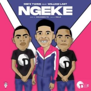 Dee’z Twins – Ngeke Ft. William Last Krm