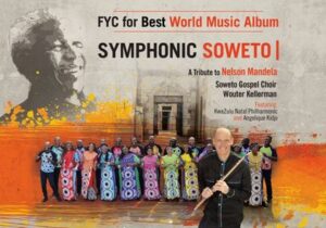 ALBUM: Soweto Gospel Choir & Wouter Kellerman – Symphonic Soweto: A Tribute To Nelson Mandela Ft. KwaZulu-Natal Philharmonic & Angélique Kidjo